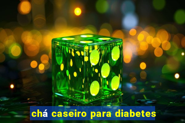 chá caseiro para diabetes